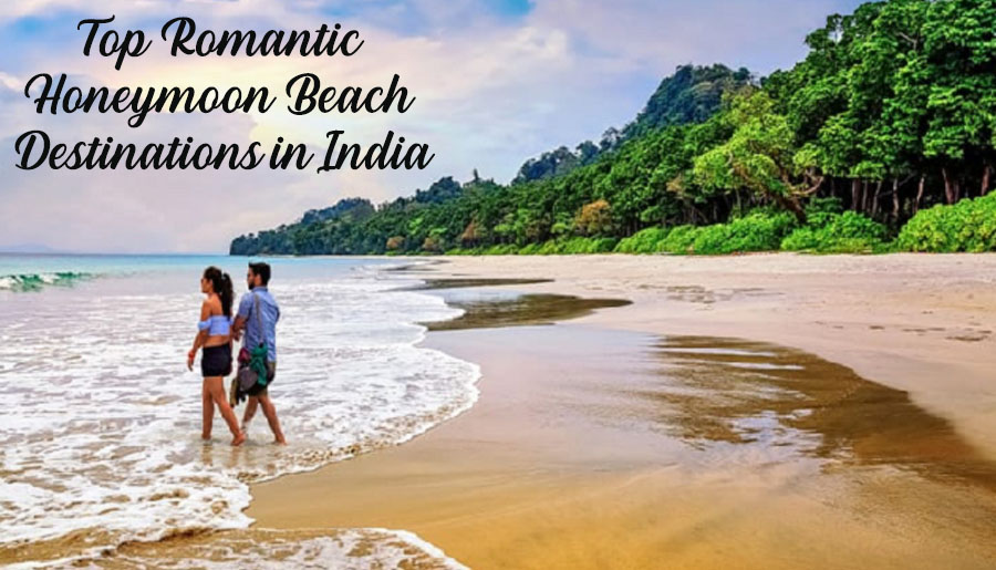 Top Romantic Honeymoon Beach Destinations in India