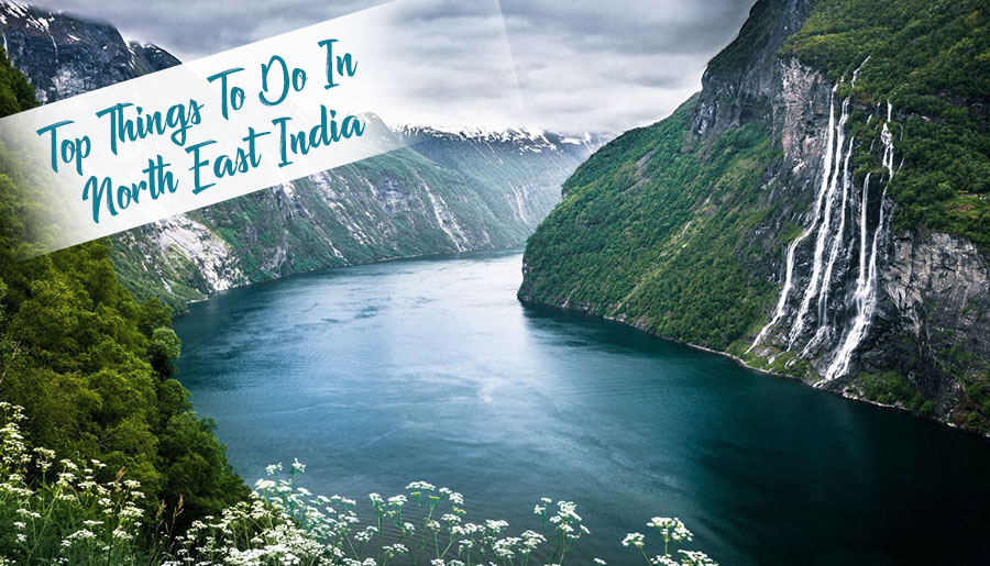 Top Things To Do In North East India