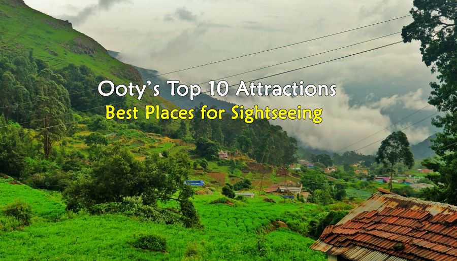 ऊटी (Ooty) में सबसे ज्यादा घूमे जाने वाले 10 प्रसिद्ध पर्यटन स्थल