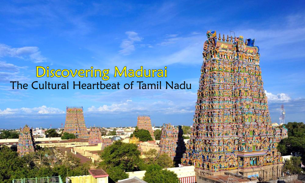 Explore Madurai Temples Culture Cuisine Festivals A Complete Explore Madurai Temples Culture Cuisine Festivals A Complete